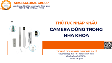 THỦ TỤC NHẬP KHẨU CAMERA DÙNG TRONG NHA KHOA NĂM NAY