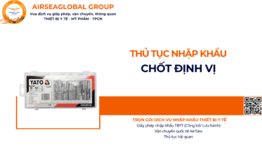 THỦ TỤC NHẬP KHẨU CHỐT ĐỊNH VỊ NĂM NAY