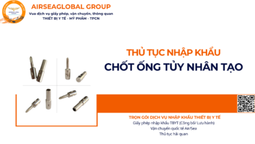 THỦ TỤC NHẬP KHẨU CHỐT ỐNG TỦY NHÂN TẠO NĂM NAY