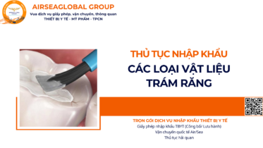 THỦ TỤC NHẬP KHẨU CÁC LOẠI VẬT LIỆU TRÁM RĂNG NĂM NAY