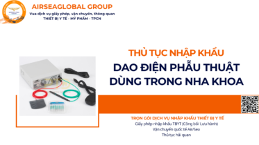 THỦ TỤC NHẬP KHẨU DAO ĐIỆN PHẪU THUẬT DÙNG TRONG NHA KHOA NĂM NAY
