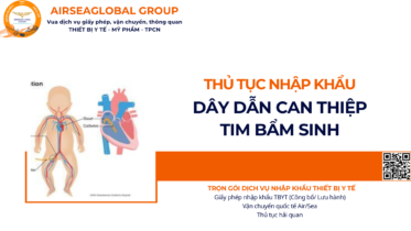 THỦ TỤC NHẬP KHẨU DÂY DẪN CAN THIỆP TIM BẨM SINH NĂM NAY