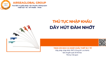THỦ TỤC NHẬP KHẨU DÂY HÚT ĐÀM NHỚT NĂM NAY
