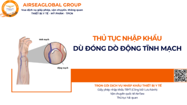 THỦ TỤC NHẬP KHẨU DÙ ĐÓNG DÒ ĐỘNG TĨNH MẠCH NĂM NAY