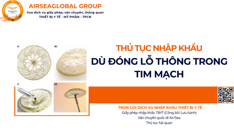 THỦ TỤC NHẬP KHẨU DÙ ĐÓNG LỖ THÔNG TRONG TIM MẠCH NĂM NAY