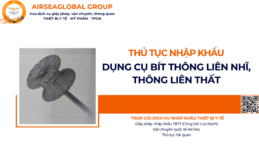 THỦ TỤC NHẬP KHẨU DỤNG CỤ BÍT THÔNG LIÊN NHĨ, THÔNG LIÊN THẤT NĂM NAY
