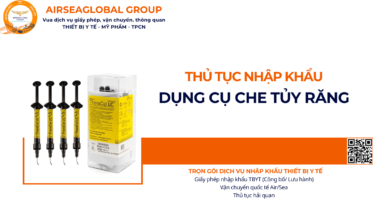 THỦ TỤC NHẬP KHẨU DỤNG CỤ CHE TỦY RĂNG NĂM NAY