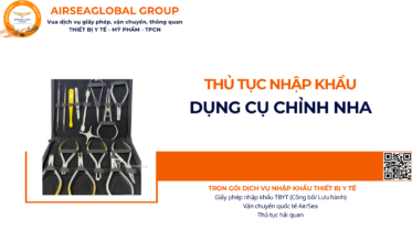 THỦ TỤC NHẬP KHẨU DỤNG CỤ CHỈNH NHA NĂM NAY