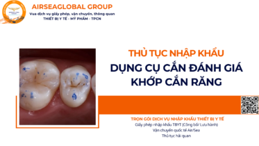 THỦ TỤC NHẬP KHẨU DỤNG CỤ CẮN ĐÁNH GIÁ KHỚP CẮN RĂNG NĂM NAY
