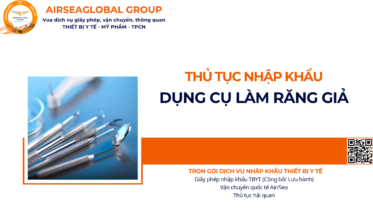 THỦ TỤC NHẬP KHẨU DỤNG CỤ LÀM RĂNG GIẢ NĂM NAY