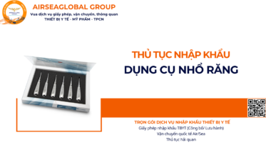 THỦ TỤC NHẬP KHẨU DỤNG CỤ NHỔ RĂNG NĂM NAY