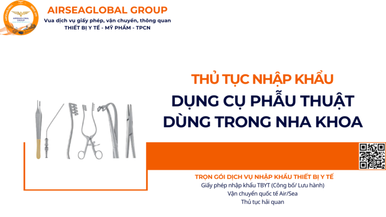 THỦ TỤC NHẬP KHẨU DỤNG CỤ PHẪU THUẬT DÙNG TRONG NHA KHOA NĂM NAY