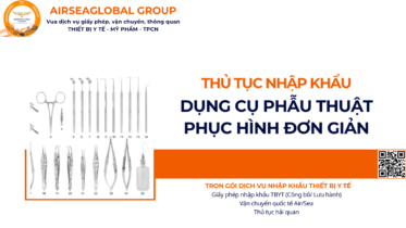 THỦ TỤC NHẬP KHẨU DỤNG CỤ PHẪU THUẬT PHỤC HÌNH ĐƠN GIẢN NĂM NAY