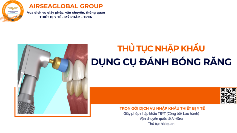 THỦ TỤC NHẬP KHẨU DỤNG CỤ ĐÁNH BÓNG RĂNG NĂM NAY