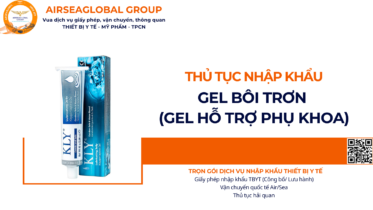 THỦ TỤC NHẬP KHẨU GEL BÔI TRƠN (GEL HỖ TRỢ PHỤ KHOA) NĂM NAY