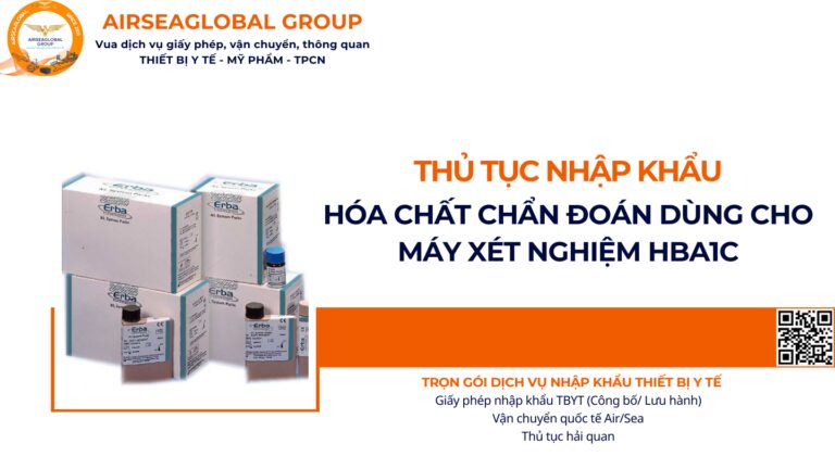 THỦ TỤC NHẬP KHẨU HÓA CHẤT CHẨN ĐOÁN DÙNG CHO MÁY XÉT NGHIỆM HBA1C NĂM NAY
