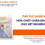 THỦ TỤC NHẬP KHẨU HÓA CHẤT CHẨN ĐOÁN DÙNG CHO XÉT NGHIỆM ELISA NĂM NAY