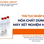 THỦ TỤC NHẬP KHẨU HÓA CHẤT DÙNG CHO MÁY XÉT NGHIỆM MIỄN DỊCH NĂM NAY