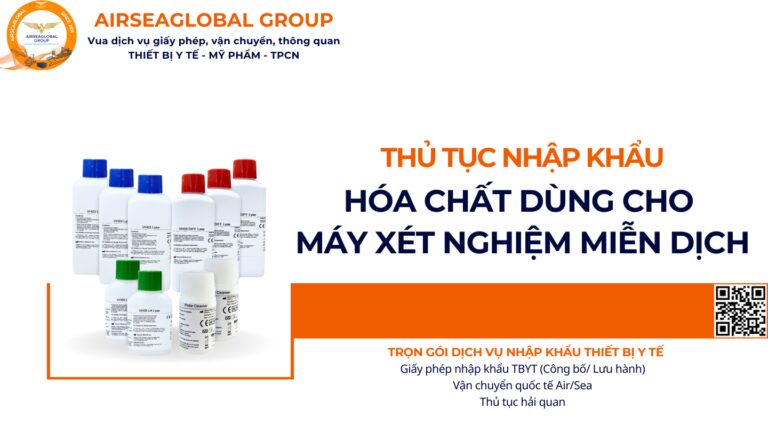 THỦ TỤC NHẬP KHẨU HÓA CHẤT DÙNG CHO MÁY XÉT NGHIỆM MIỄN DỊCH NĂM NAY
