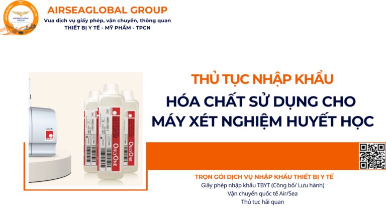 THỦ TỤC NHẬP KHẨU HÓA CHẤT SỬ DỤNG CHO MÁY XÉT NGHIỆM HUYẾT HỌC NĂM NAY