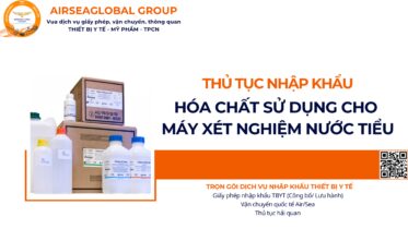 THỦ TỤC NHẬP KHẨU HÓA CHẤT SỬ DỤNG CHO MÁY XÉT NGHIỆM NƯỚC TIỂU NĂM NAY