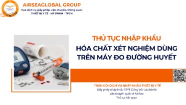 THỦ TỤC NHẬP KHẨU HÓA CHẤT XÉT NGHIỆM DÙNG TRÊN MÁY ĐO ĐƯỜNG HUYẾT NHANH NĂM NAY