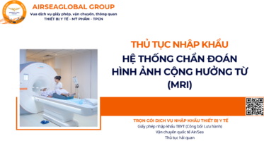 THỦ TỤC NHẬP KHẨU HỆ THỐNG CHẨN ĐOÁN HÌNH ẢNH CỘNG HƯỞNG TỪ (MRI) NĂM NAY