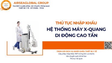 THỦ TỤC NHẬP KHẨU HỆ THỐNG MÁY X-QUANG DI ĐỘNG CAO TẦN NĂM NAY