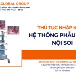 THỦ TỤC NHẬP KHẨU HỆ THỐNG PHẪU THUẬT NỘI SOI NĂM NAY