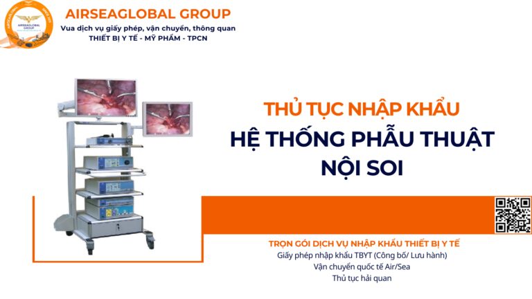 THỦ TỤC NHẬP KHẨU HỆ THỐNG PHẪU THUẬT NỘI SOI NĂM NAY