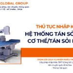 THỦ TỤC NHẬP KHẨU HỆ THỐNG TÁN SỎI NGOÀI CƠ THỂTÁN SỎI NỘI SOI NĂM NAY