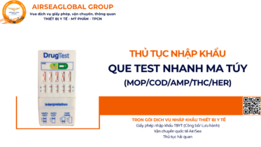 THỦ TỤC NHẬP KHẨU QUE TEST NHANH MA TÚY MOP, COD, AMP, THC, HER