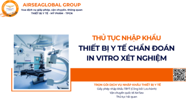 THỦ TỤC NHẬP KHẨU THIẾT BỊ Y TẾ CHẨN ĐOÁN IN VITRO XÉT NGHIỆM NĂM NAY