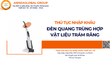 THỦ TỤC NHẬP KHẨU ĐÈN QUANG TRÙNG HỢP VẬT LIỆU TRÁM RĂNG NĂM NAY