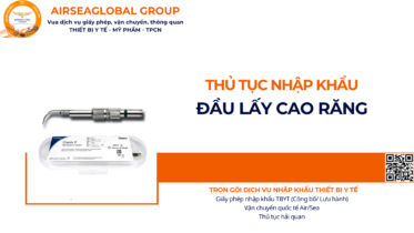 THỦ TỤC NHẬP KHẨU ĐẦU LẤY CAO RĂNG NĂM NAY