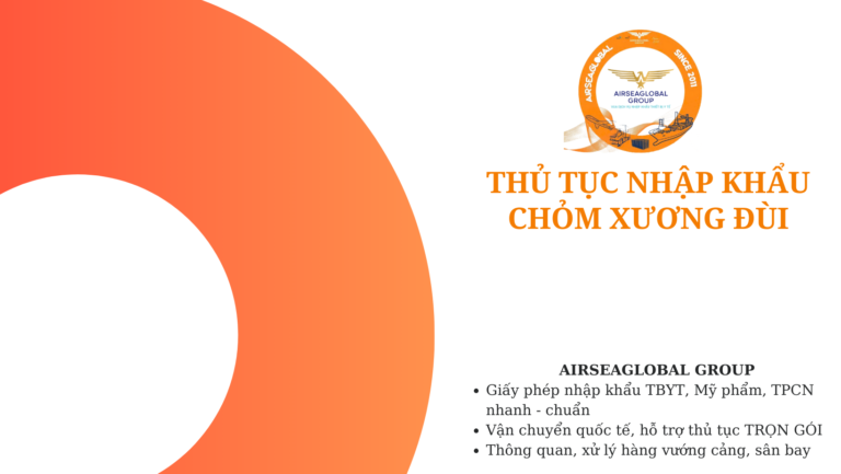 thu tuc nhap khau chom xuong dui