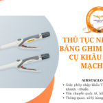 thu tuc nhap khau bang ghim cho dung cu khau cat noi mach mau