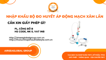 NHẬP KHẨU BỘ ĐO HUYẾT ÁP ĐỘNG MẠCH XÂM LẤN CẦN XIN GIẤY PHÉP GÌ