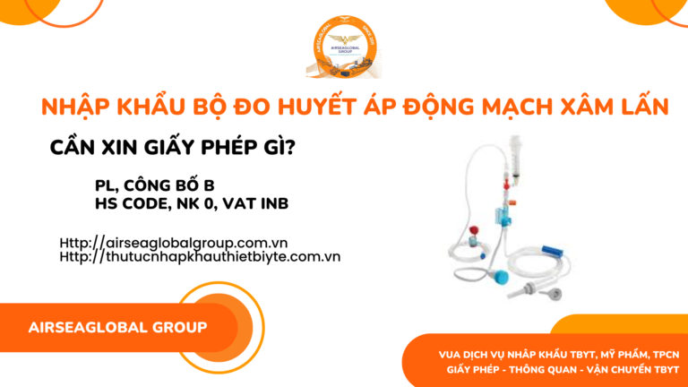 NHẬP KHẨU BỘ ĐO HUYẾT ÁP ĐỘNG MẠCH XÂM LẤN CẦN XIN GIẤY PHÉP GÌ
