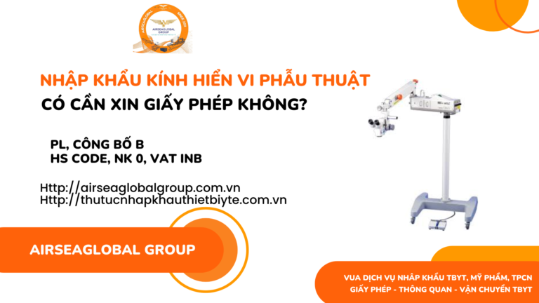 NHẬP-KHẨU-KÍNH-HIỂN-VI-PHẪU-THUẬT-CÓ-CẦN-LÀM-GIẤY-PHÉP-KHÔNG
