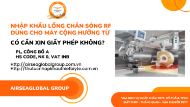 NHẬP KHẨU LỒNG CHẮN SÓNG RF (LỒNG FARADAY) DÙNG CHO MÁY CỘNG HƯỞNG TỪ CẦN LÀM GIẤY PHÉP GÌ