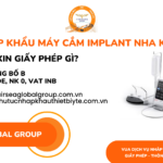 NHẬP KHẨU MÁY CẮM IMPLANT NHA KHOA CẦN XIN GIẤY PHÉP GÌ