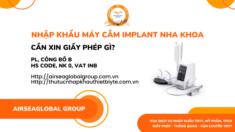 NHẬP KHẨU MÁY CẮM IMPLANT NHA KHOA CẦN XIN GIẤY PHÉP GÌ