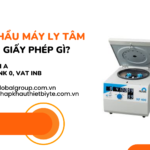 NHẬP KHẨU MÁY LY TÂM CẦN LÀM GIẤY PHÉP GÌ