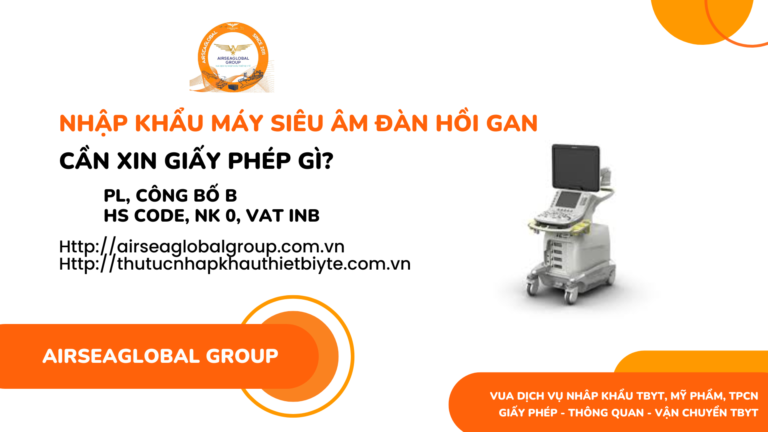 NHẬP KHẨU MÁY SIÊU ÂM ĐÀN HỒI GAN CẦN XIN GIẤY PHÉP GÌ