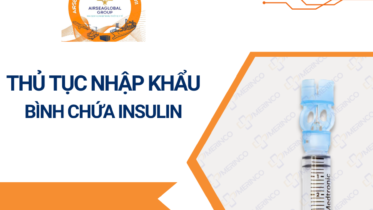 THỦ TỤC NHẬP KHẨU BÌNH CHỨA INSULIN