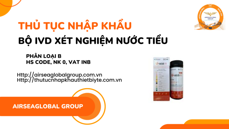 THỦ TỤC NHẬP KHẨU BỘ IVD XÉT NGHIỆM NƯỚC TIỂU