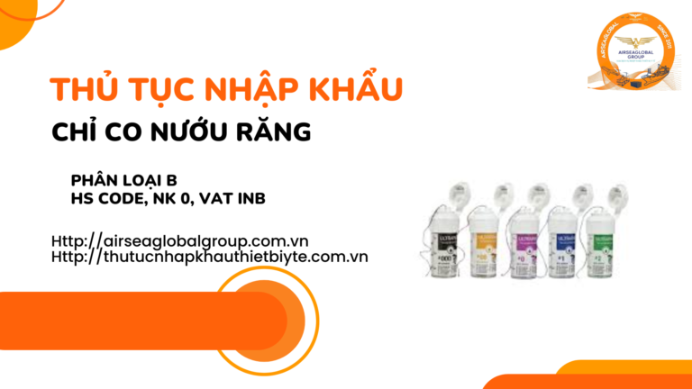 THỦ TỤC NHẬP KHẨU CHỈ CO NƯỚU RĂNG