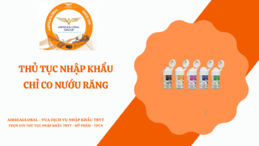 THỦ TỤC NHẬP KHẨU CHỈ CO NƯỚU RĂNG