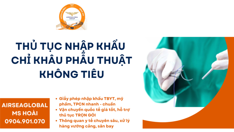 THỦ TỤC NHẬP KHẨU CHỈ KHÂU PHẪU THUẬT KHÔNG TIÊU